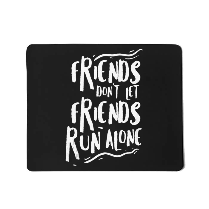 Funny Running Friends Run Alone Marathon Runner Gift Jogging Mousepad