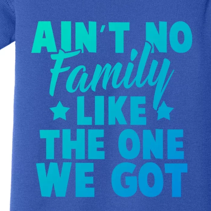 Family Reunion Family Connection No Family Like One We Got Funny Gift Baby Bodysuit