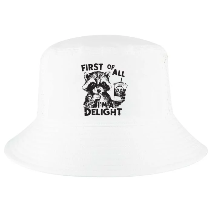 Funny Raccoon First Of All IM A Delight Sarcastic Cool Comfort Performance Bucket Hat