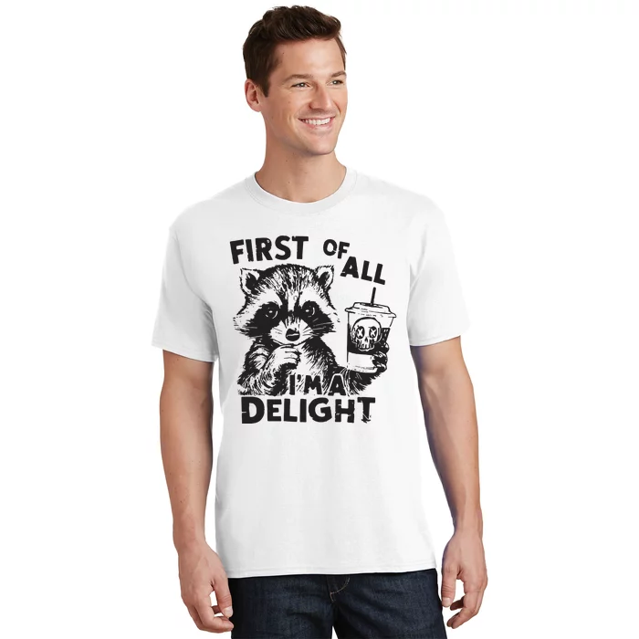 Funny Raccoon First Of All IM A Delight Sarcastic T-Shirt