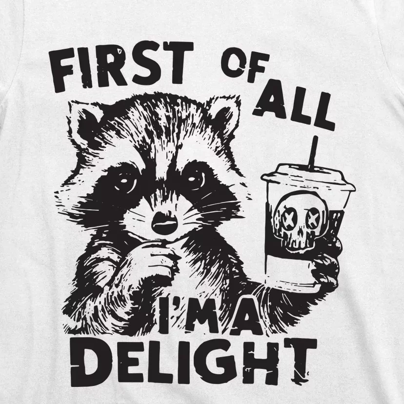 Funny Raccoon First Of All IM A Delight Sarcastic T-Shirt