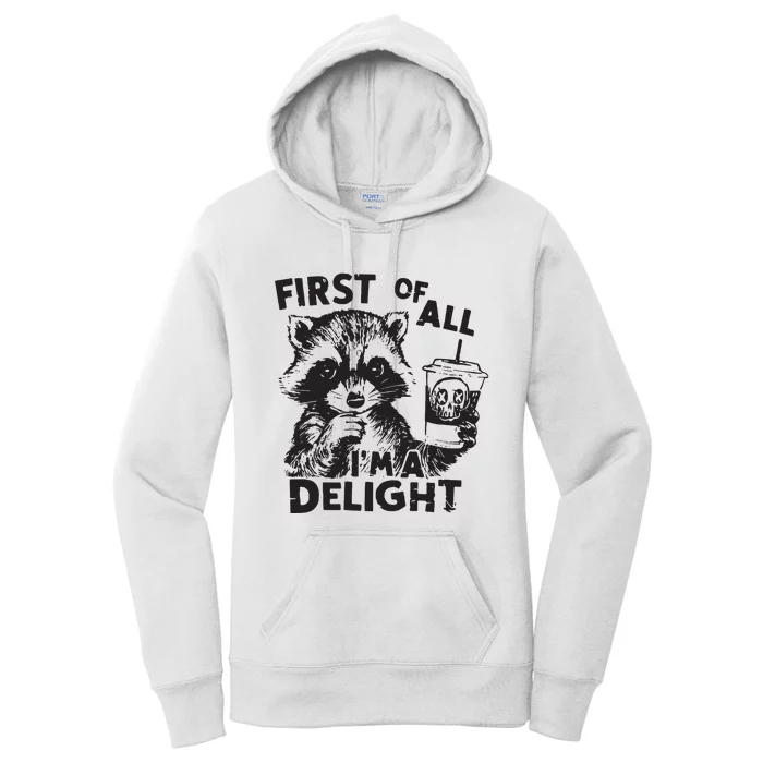 Funny Raccoon First Of All IM A Delight Sarcastic Women's Pullover Hoodie