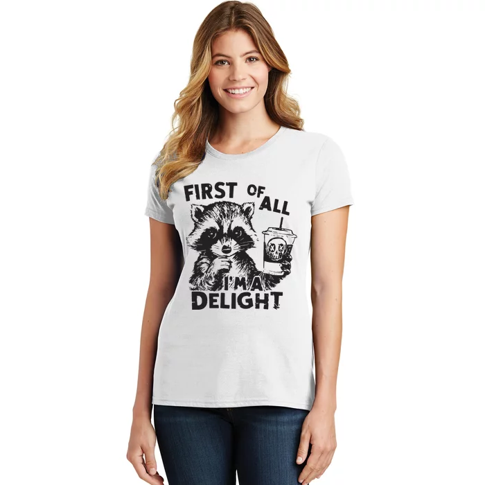 Funny Raccoon First Of All IM A Delight Sarcastic Women's T-Shirt