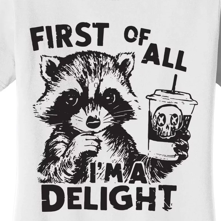 Funny Raccoon First Of All IM A Delight Sarcastic Women's T-Shirt