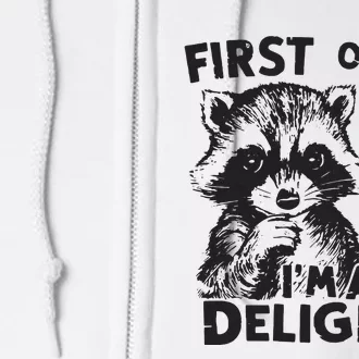 Funny Raccoon First Of All IM A Delight Sarcastic Full Zip Hoodie