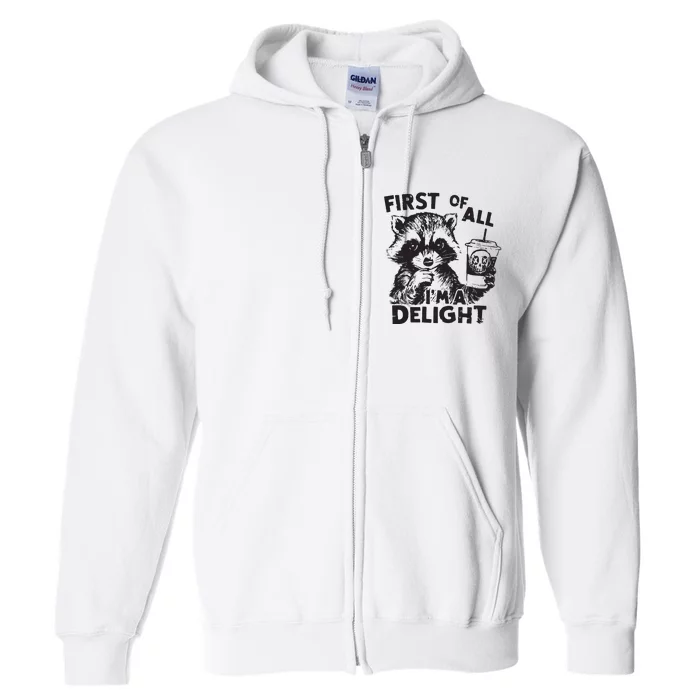 Funny Raccoon First Of All IM A Delight Sarcastic Full Zip Hoodie