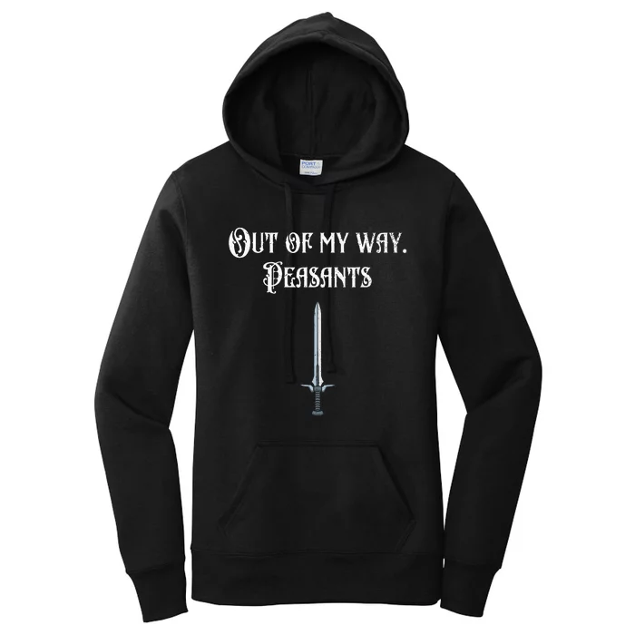 Funny Renaissance Festival Out Of My Way Peasants Women's Pullover Hoodie