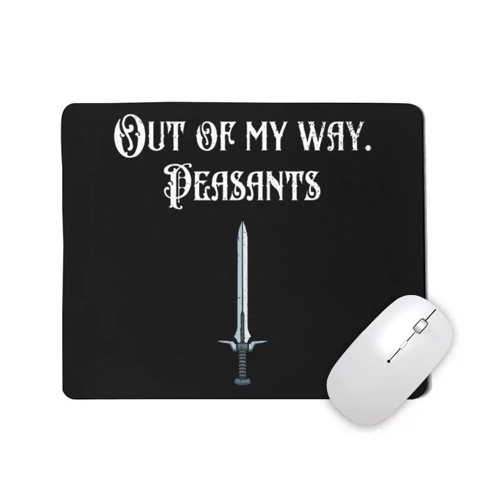 Funny Renaissance Festival Out Of My Way Peasants Mousepad