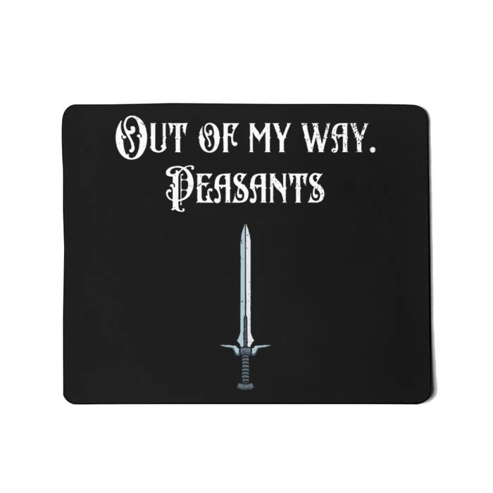 Funny Renaissance Festival Out Of My Way Peasants Mousepad