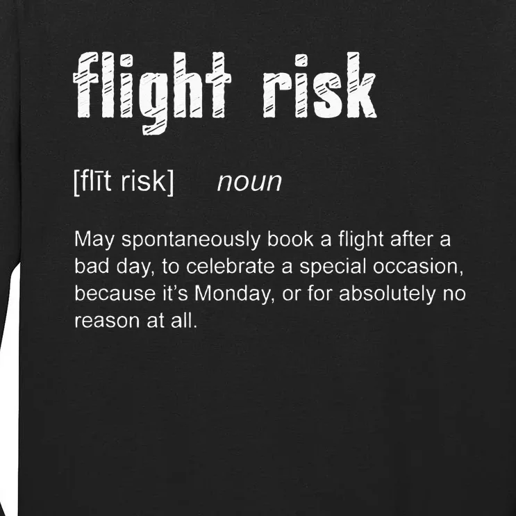 Flight Risk For Frequent Travelers Funny Travel Definition Tall Long Sleeve T-Shirt