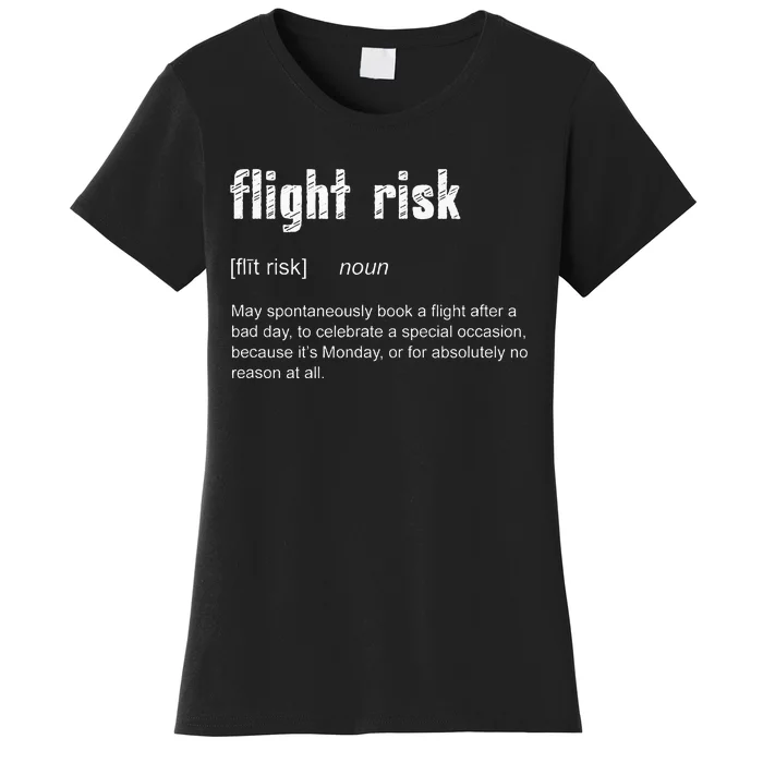 Flight Risk For Frequent Travelers Funny Travel Definition Women's T-Shirt