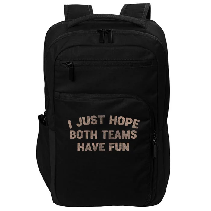 Funny Retro Football Gift I Just Hope Both Teams Have Fun Meaningful Gift Impact Tech Backpack