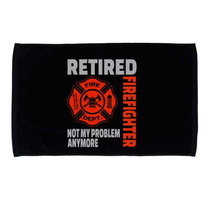 Funny Retired Firefighter Retiret Retiree Meaningful Gift Microfiber Hand Towel