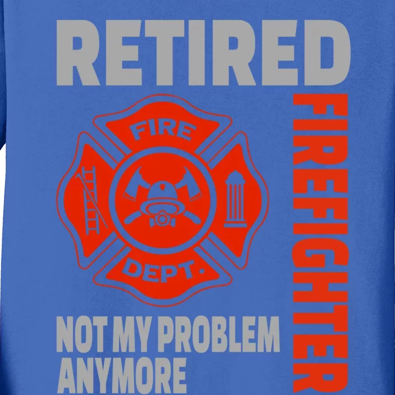 Funny Retired Firefighter Retiret Retiree Meaningful Gift Kids Long Sleeve Shirt