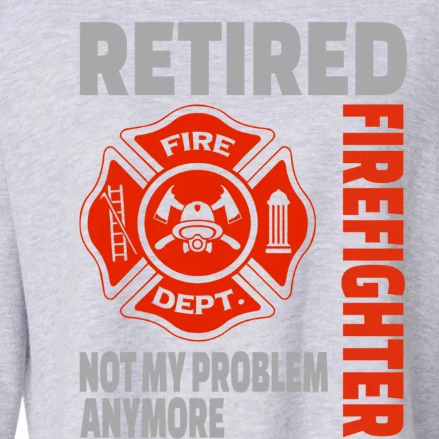 Funny Retired Firefighter Retiret Retiree Meaningful Gift Cropped Pullover Crew