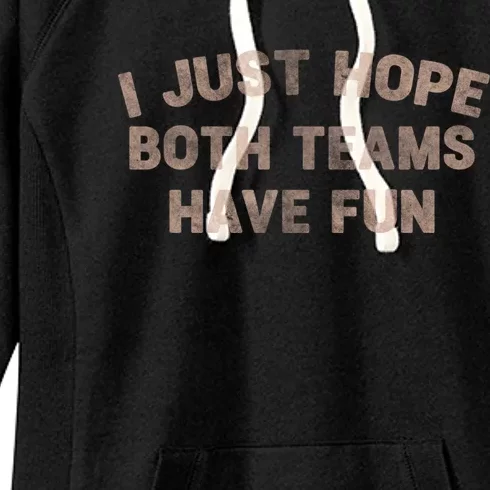 Funny Retro Football I Just Hope Both Teams Have Fun Gift Women's Fleece Hoodie