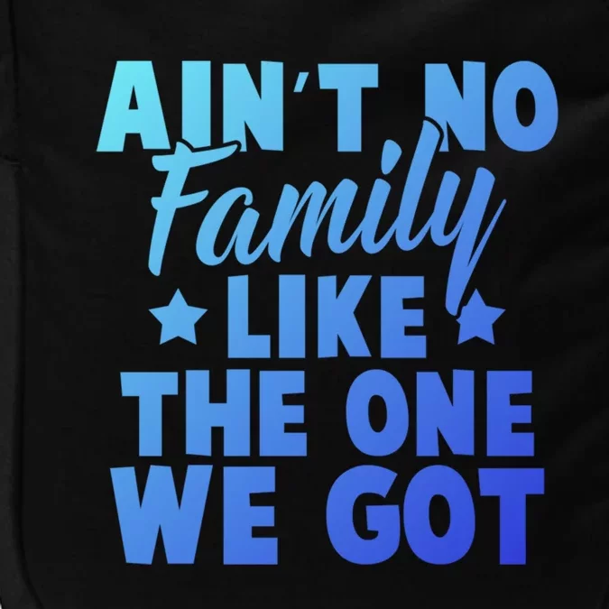 Family Reunion Family Connection No Family Like One We Got Funny Gift Impact Tech Backpack