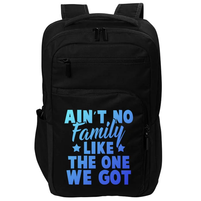 Family Reunion Family Connection No Family Like One We Got Funny Gift Impact Tech Backpack