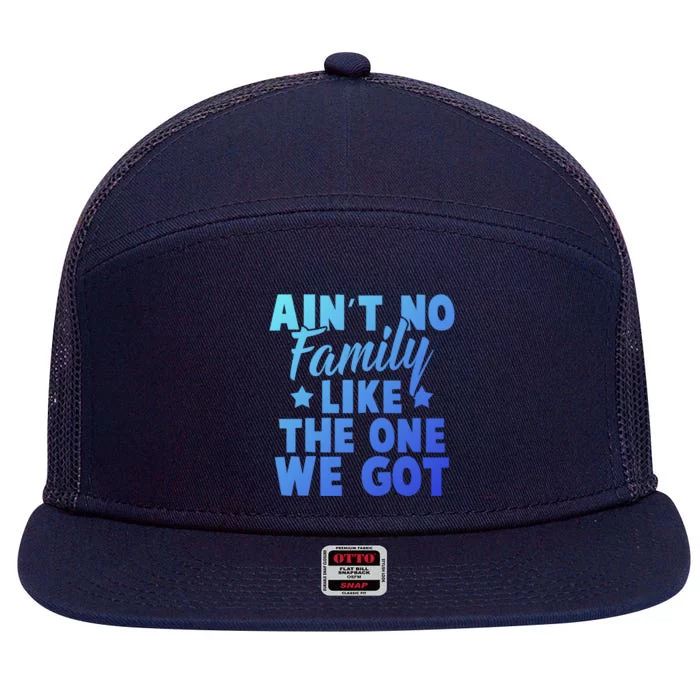 Family Reunion Family Connection No Family Like One We Got Funny Gift 7 Panel Mesh Trucker Snapback Hat