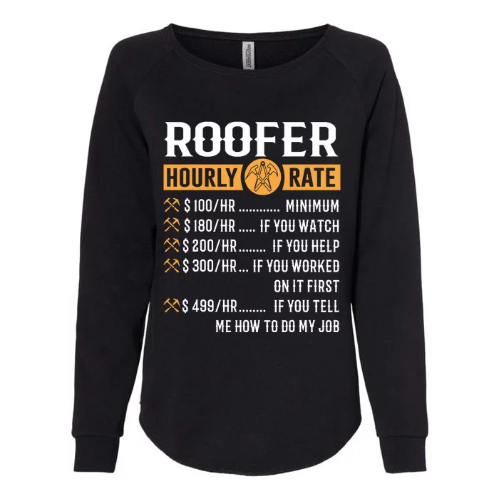 Funny Roofer Gifts Roofer Hourly Rate Womens California Wash Sweatshirt