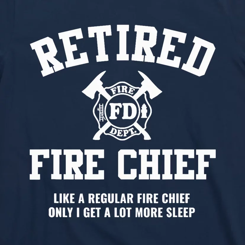 Firefighter Retirement Gifts Funny Retired Fire Chief T-Shirt