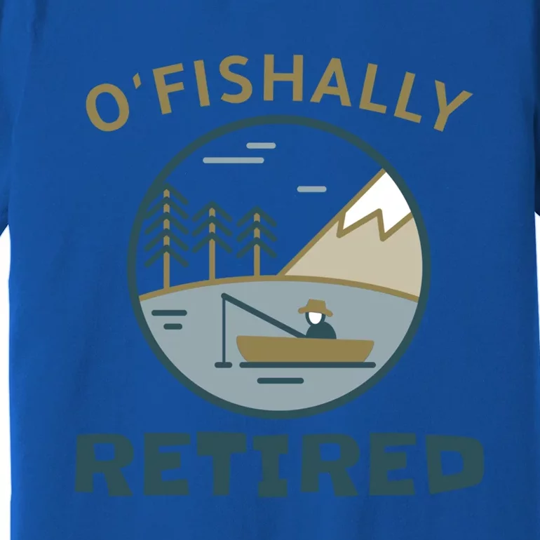 Fisherman Retirement Gift Officially O'fishally Retired Gift Premium T-Shirt