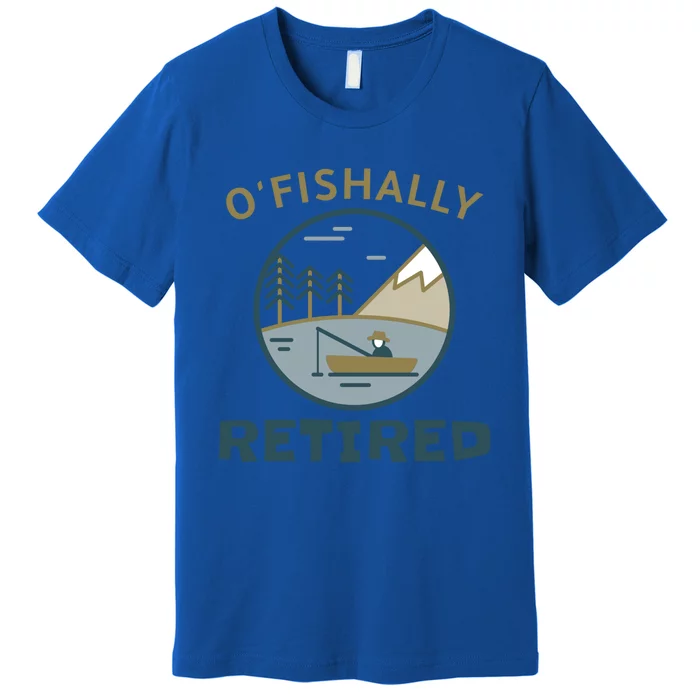 Fisherman Retirement Gift Officially O'fishally Retired Gift Premium T-Shirt