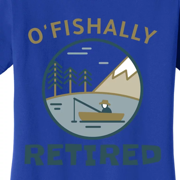 Fisherman Retirement Gift Officially O'fishally Retired Gift Women's T-Shirt