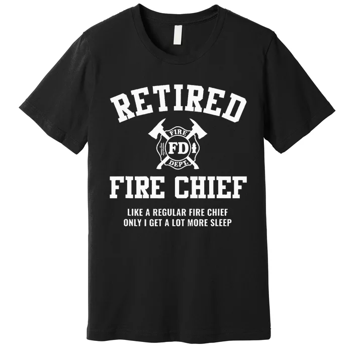 Firefighter Retirement Gifts Funny Retired Fire Chief Premium T-Shirt