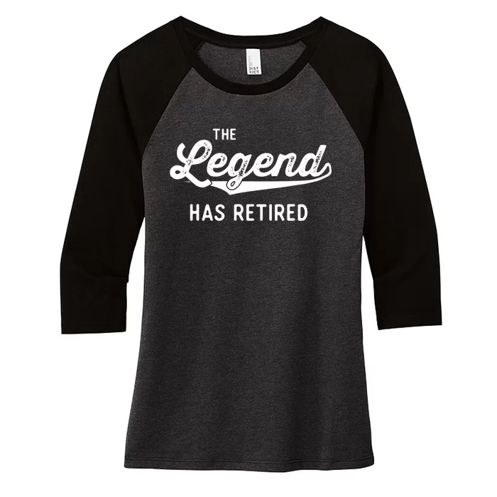 Funny Retirement Gifts The Legend Has Retired Women's Tri-Blend 3/4-Sleeve Raglan Shirt