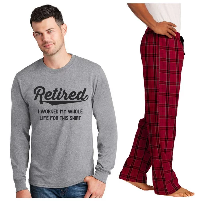 Funny Retirement Gifts Worked Whole Life Retired Long Sleeve Pajama Set