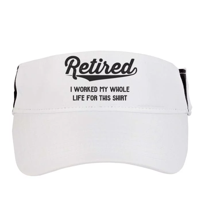 Funny Retirement Gifts Worked Whole Life Retired Adult Drive Performance Visor