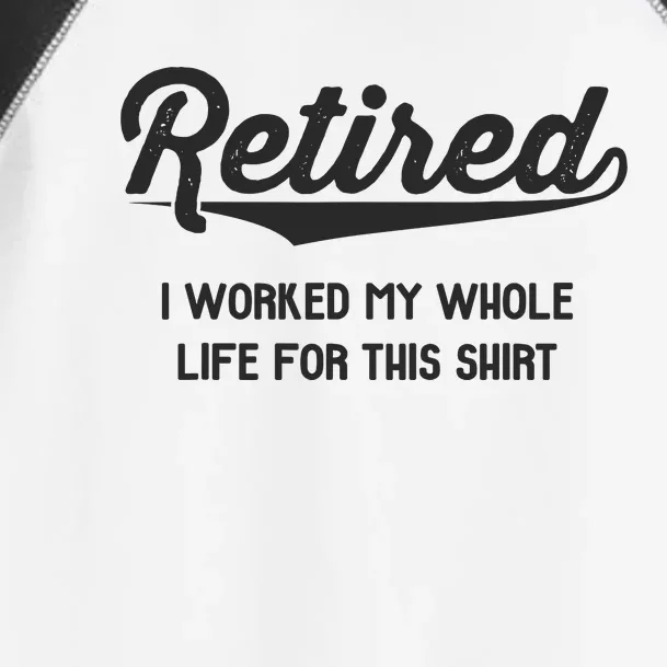 Funny Retirement Gifts Worked Whole Life Retired Toddler Fine Jersey T-Shirt