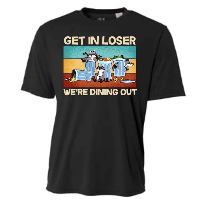 Funny Raccoons Get In Loser We're Dining Out Cooling Performance Crew T-Shirt