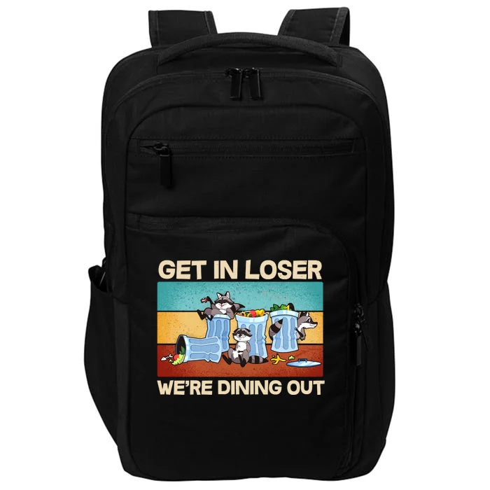 Funny Raccoons Get In Loser We're Dining Out Impact Tech Backpack