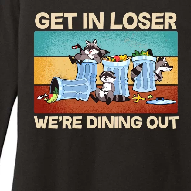 Funny Raccoons Get In Loser We're Dining Out Womens CVC Long Sleeve Shirt