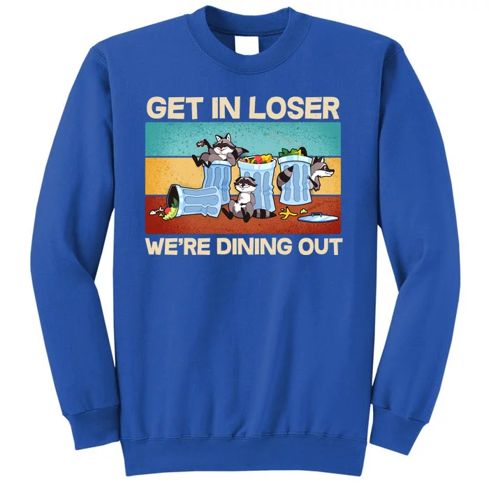 Funny Raccoons Get In Loser We're Dining Out Sweatshirt