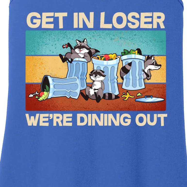 Funny Raccoons Get In Loser We're Dining Out Ladies Essential Tank