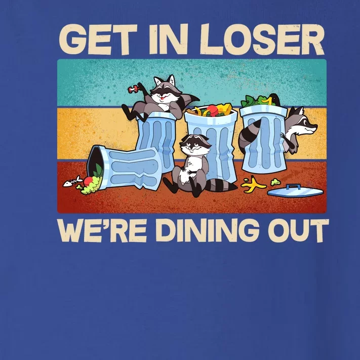 Funny Raccoons Get In Loser We're Dining Out Toddler Long Sleeve Shirt