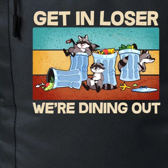 Funny Raccoons Get In Loser We're Dining Out Daily Commute Backpack