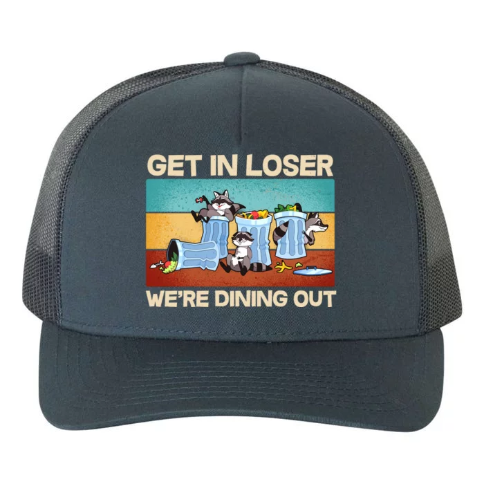 Funny Raccoons Get In Loser We're Dining Out Yupoong Adult 5-Panel Trucker Hat