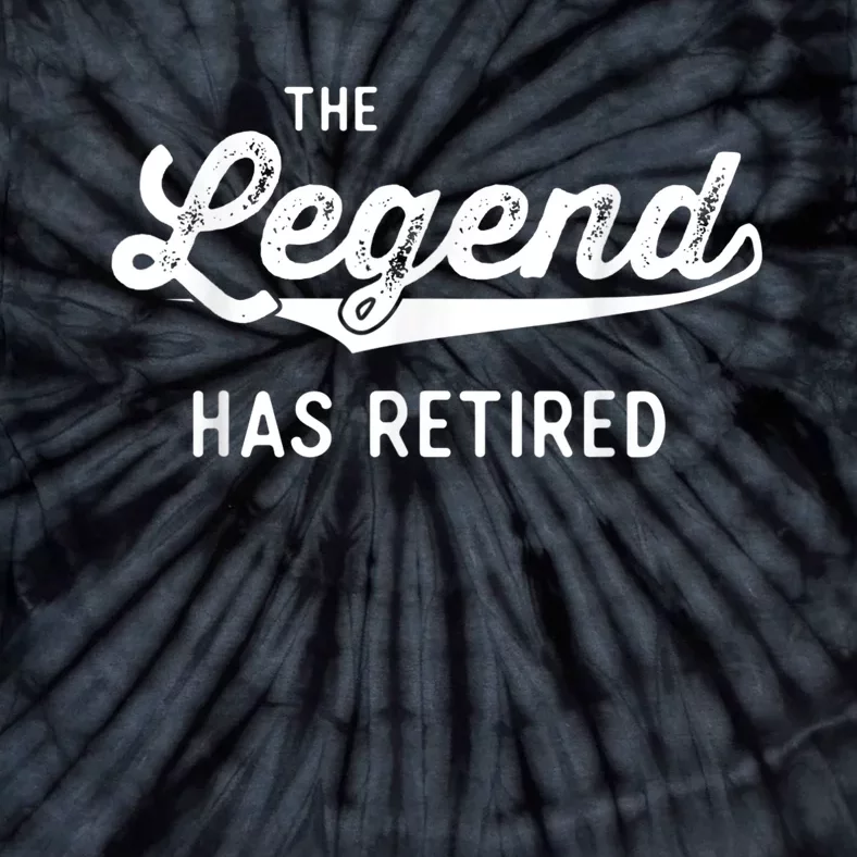 Funny Retirement Gifts  Wo The Legend Has Retired Tie-Dye T-Shirt