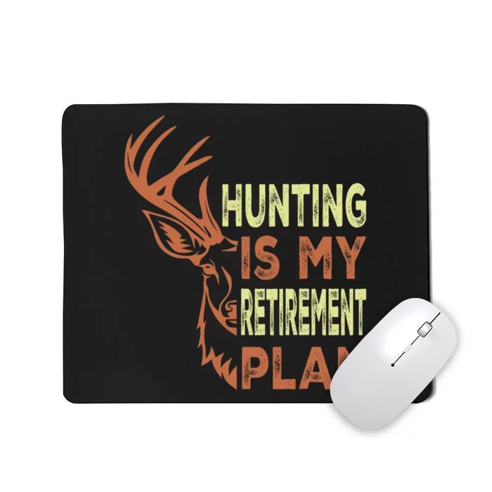 Funny Retirement Gifts Hunting Is My Retirement Plan Mousepad