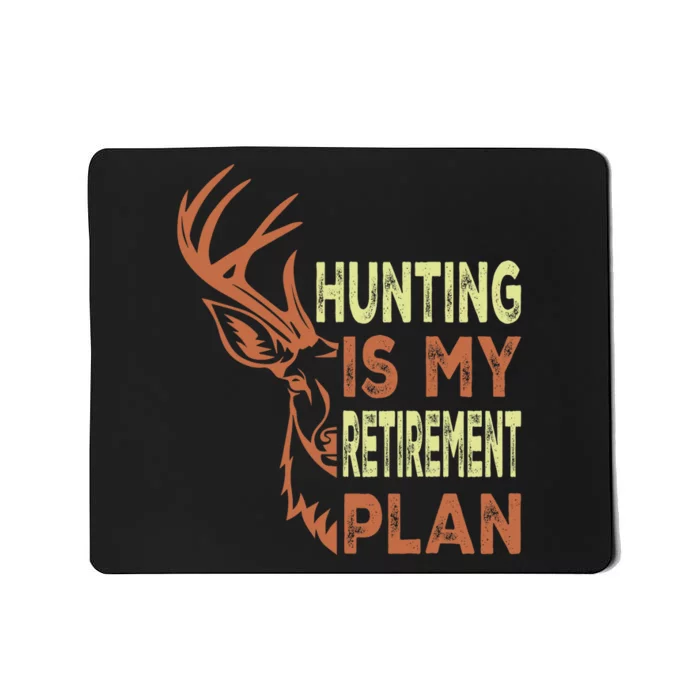 Funny Retirement Gifts Hunting Is My Retirement Plan Mousepad