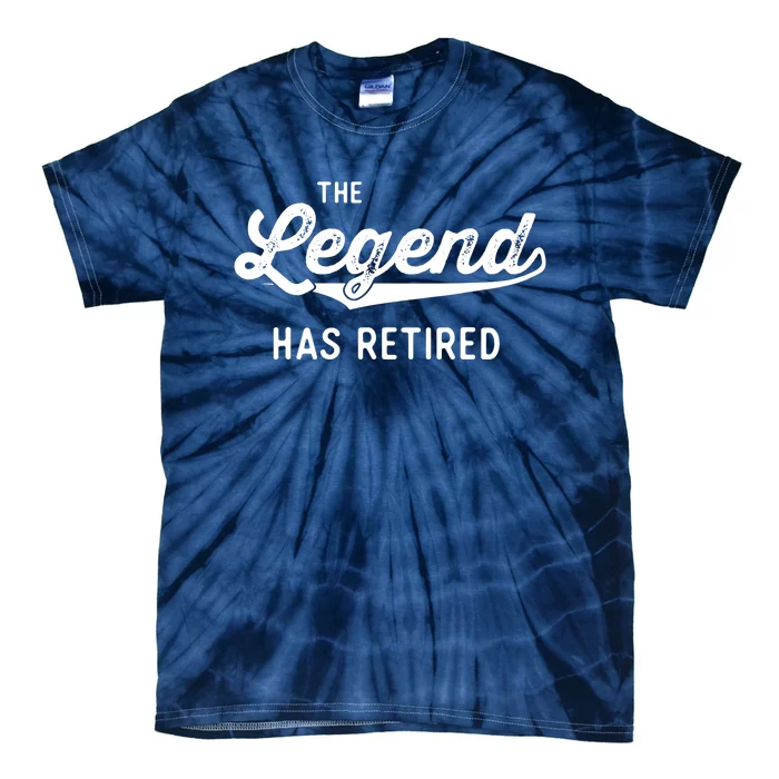 Funny Retirement Gifts Adult The Legend Has Retired Tie-Dye T-Shirt