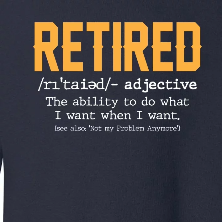 Funny Retirement Gag Gift Retired Definition Toddler Sweatshirt