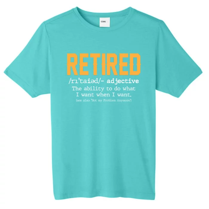 Funny Retirement Gag Gift Retired Definition ChromaSoft Performance T-Shirt