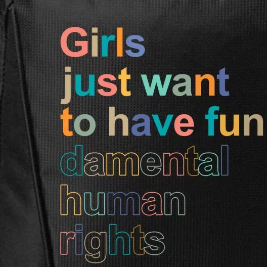 Feminist Rights Girls Just Want To Have Funcool Giftdamental Rights Cool Gift City Backpack