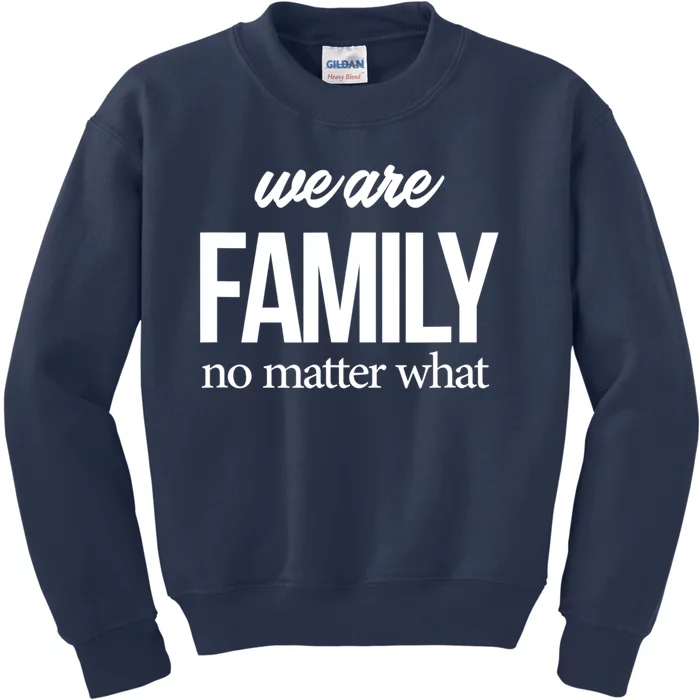 Family Reunion Gift We Are Family No Matter What Family Gift Kids Sweatshirt