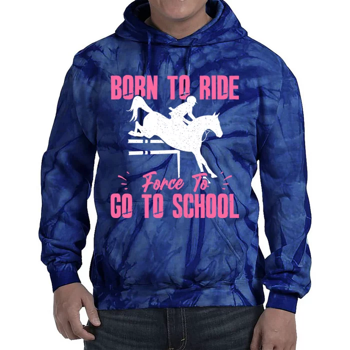 Funny Racing Gift Born Ride Horse Forced To Go To School Tie Dye Hoodie